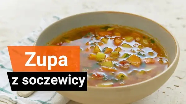 Zupa z soczewicy: prosty przepis, warianty i triki na idealny smak